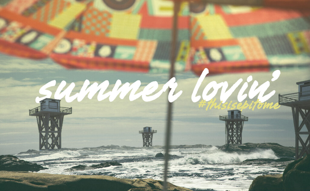 Summer Lovin’ #thisisepitome